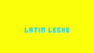 Latin Leche: Tunnel of Love